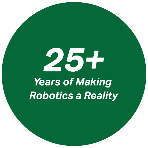 25+ years of making robotics a reality. 
